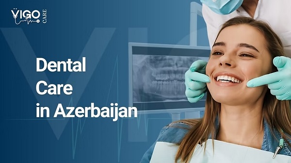 الدليل الشامل لعلاج الأسنان في اذربيجان Your complete Guide for Dental Treatment in Azerbaijan